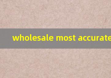  wholesale most accurate